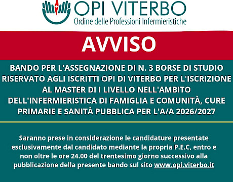 BANDO PER L’ASSEGNAZIONE DI N. 3 BORSE DI STUDIO RISERVATO AGLI ISCRITTI OPI DI VITERBO PER L’ISCRIZIONE AL MASTER DI I LIVELLO NELL’AMBITO DELL’INFERMIERISTICA DI FAMIGLIA E COMUNITÀ, CURE PRIMARIE E SANITA’ PUBBLICA PER L’A.A. 2026/2027